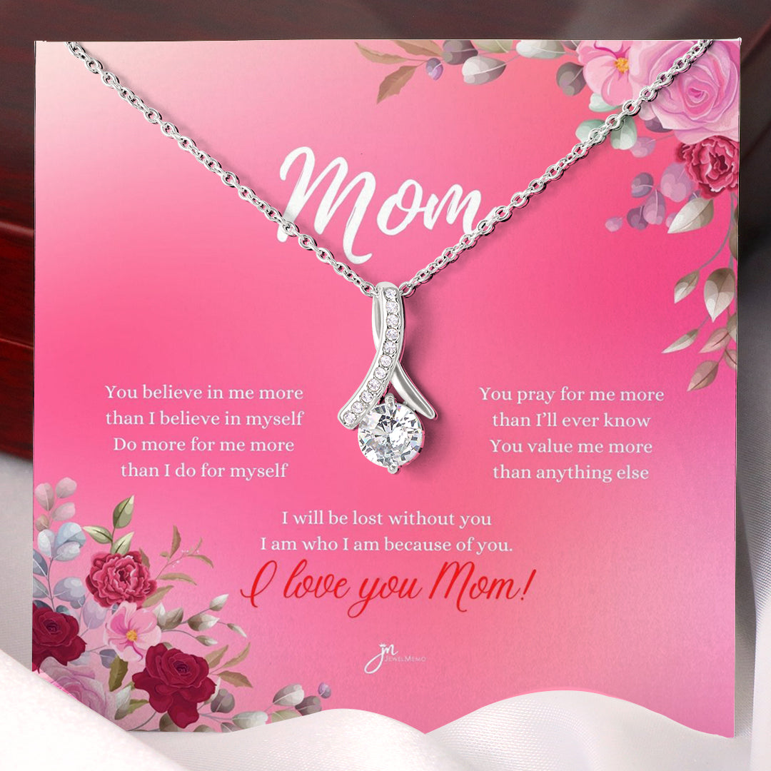 Mom Alluring Beauty Necklace - I Am Who I Am Because Of You