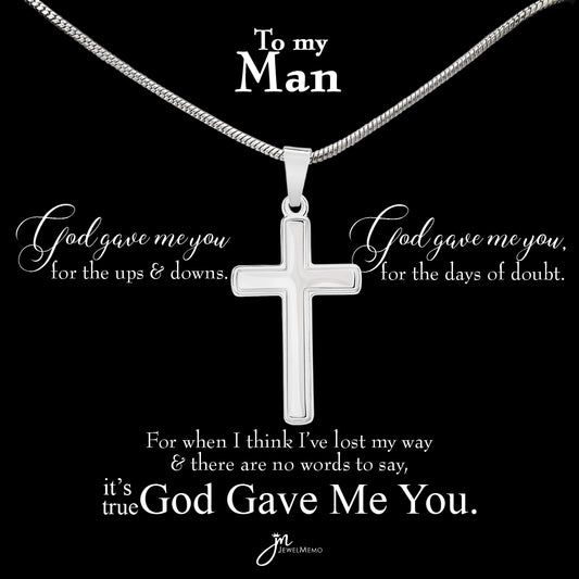 To My Man Cross Necklace - It's True God Gave Me You